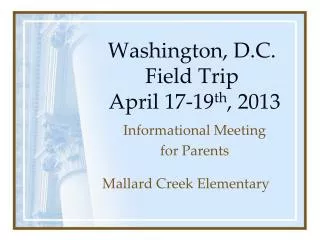 Washington, D.C. Field Trip April 17-19 th , 2013
