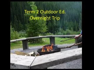 Term 2 Outdoor Ed. Overnight Trip .