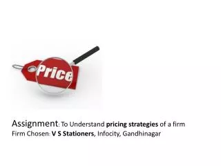 Assignment : To Understand pricing strategies of a firm