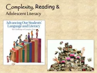 Complexity , Reading &amp; Adolescent Literacy