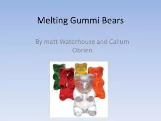 Melting Gummi Bears