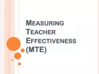 Measuring Teacher Effectiveness (MTE)