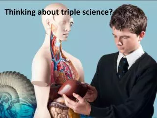 Thinking about triple science?