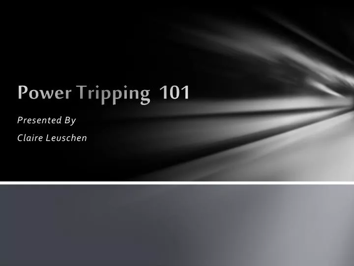 power tripping 101