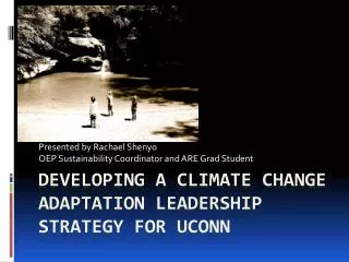 Developing a Climate Change Adaptation Leadership Strategy for Uconn