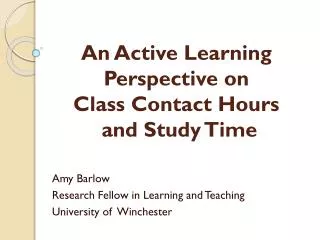 An Active Learning Perspective on Class C ontact H ours and Study T ime