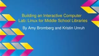 Building an Interactive Computer Lab: Linux for Middle School Libraries