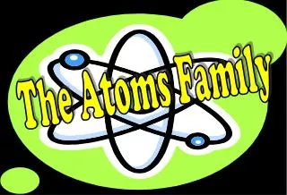 The Atoms Family