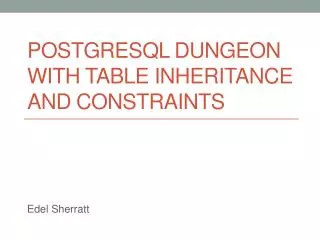 PostgreSQL dungeon with table inheritance and constraints