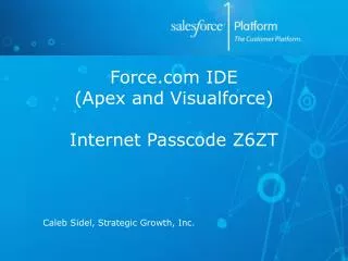 Force IDE (Apex and Visualforce ) Internet Passcode Z6ZT