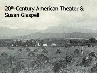 20 th -Century American Theater &amp; Susan Glaspell