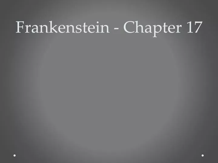 frankenstein chapter 17