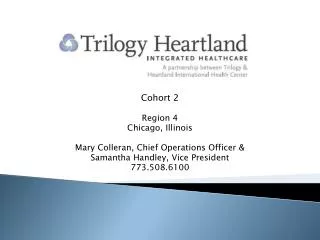 Cohort 2 Region 4 Chicago, Illinois Mary Colleran, Chief Operations Officer &amp;
