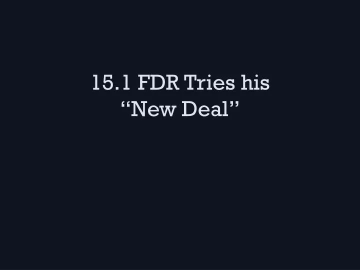 15 1 fdr tries his new deal