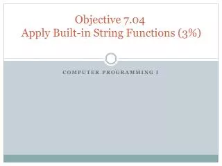 Objective 7.04 Apply Built-in String Functions (3%)