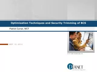 Optimization Techniques and Security Trimming of BCS