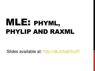 Mle: Phyml , phylip and raxml