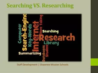 Searching VS. Researching