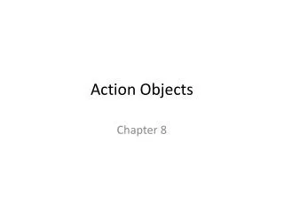 Action Objects