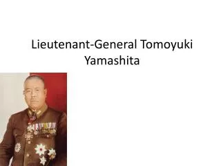 Lieutenant-General Tomoyuki Yamashita