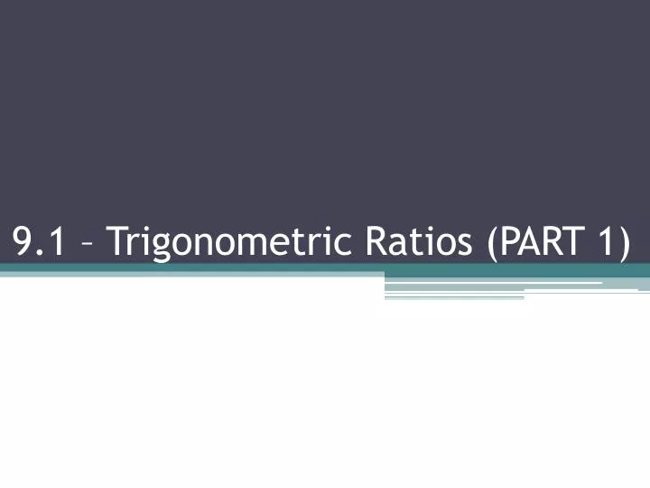9 1 trigonometric ratios part 1