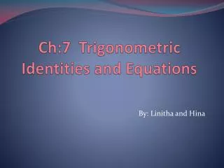 Ch:7 Trigonometric Identities and Equations