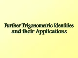 Further Trigonometric Identities
