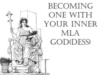 Becoming One with Your Inner MLA God( dess )