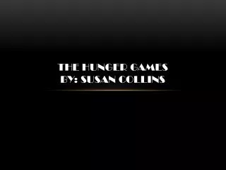 The Hunger Games by: Susan Collins