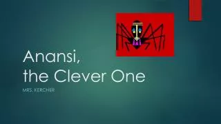 Anansi , the Clever One
