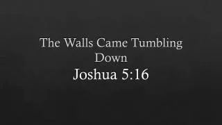 the walls came tumbling down