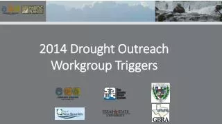 2014 Drought Outreach Workgroup Triggers