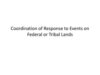 Coordination of Response to Events on Federal or Tribal Lands