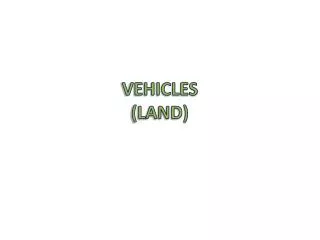 VEHICLES (LAND)