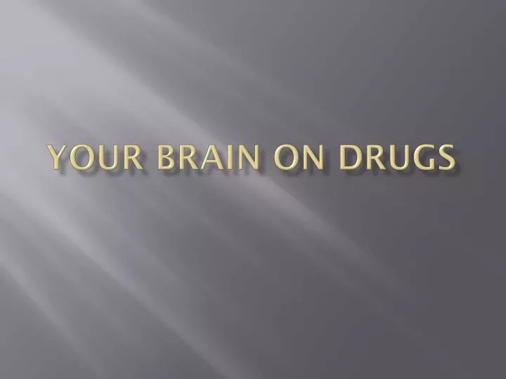your brain on drugs