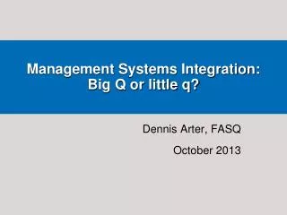 Management Systems Integration: Big Q or little q?