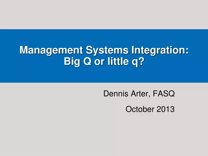 management systems integration big q or little q