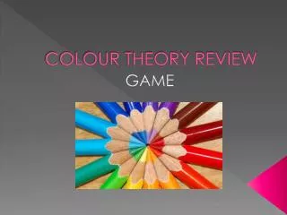 COLOUR THEORY REVIEW