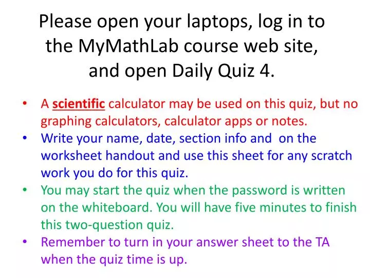 please open your laptops log in to the mymathlab course web site and open daily quiz 4