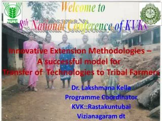 Dr. Lakshmana Kella Programme Coordinator KVK:: Rastakuntubai Vizianagaram dt