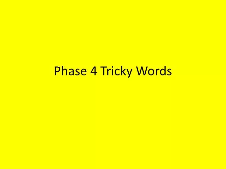 phase 4 tricky words