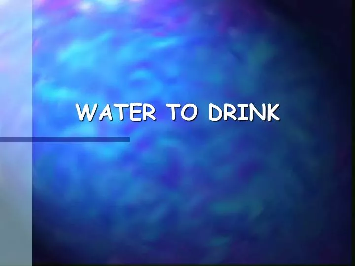 water to drink