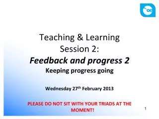 Teaching &amp; Learning Session 2: Feedback and progress 2 Keeping progress going
