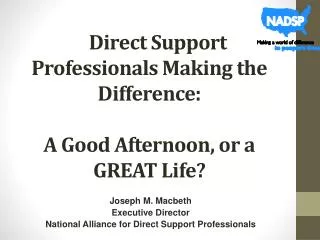 Direct Support Professionals Making the Difference: A Good Afternoon, or a GREAT Life?
