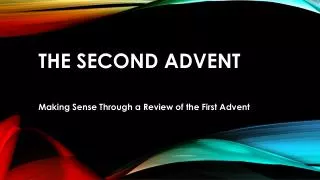 THE SECOND advent