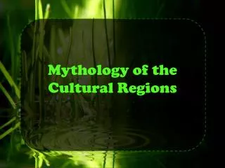 Mythology of the Cultural Regions