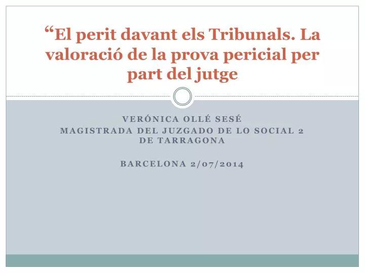 el perit davant els tribunals la valoraci de la prova pericial per part del jutge