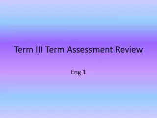 Term III Term Assessment Review