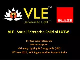 VLE - Social Enterprise Child of LUTW Dr . Dave Irvine- Halliday and Sridhar Ponugupati