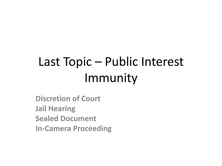 last topic public interest immunity